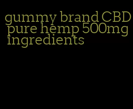 gummy brand CBD pure hemp 500mg ingredients