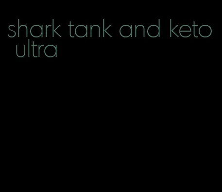 shark tank and keto ultra