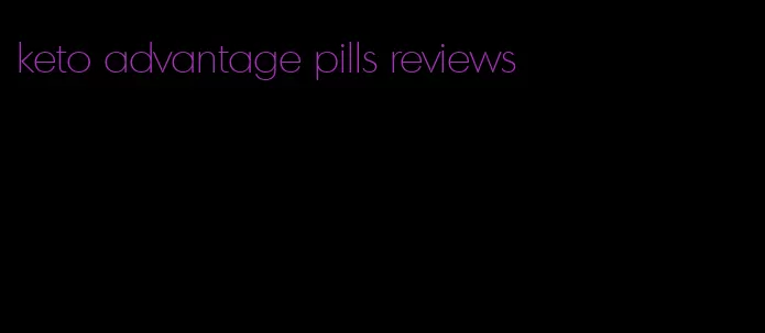 keto advantage pills reviews
