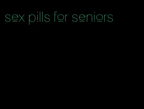 sex pills for seniors