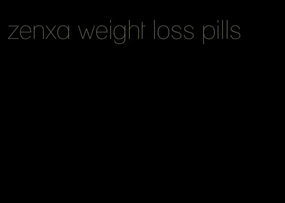 zenxa weight loss pills