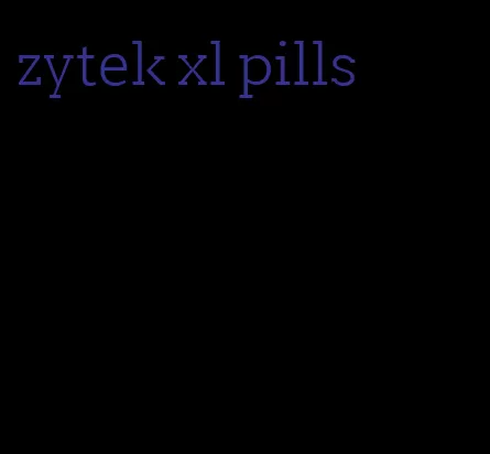 zytek xl pills